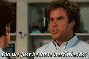 did we just become best friends?