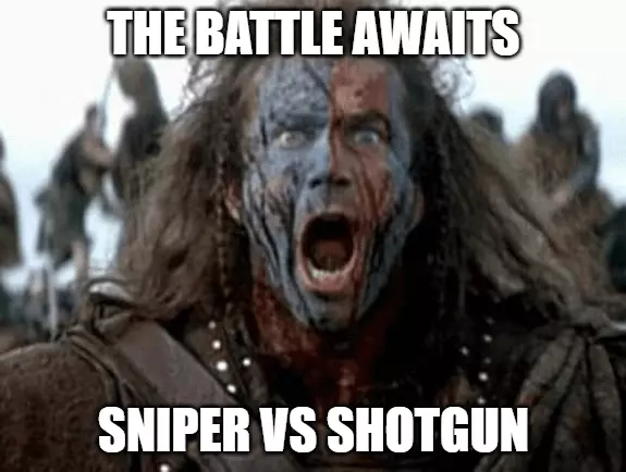 sniper vs shotgun approach braveheart meme