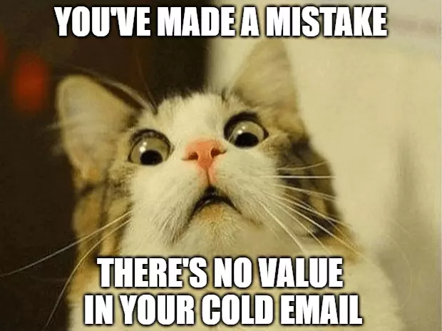 theres no value in your cold email