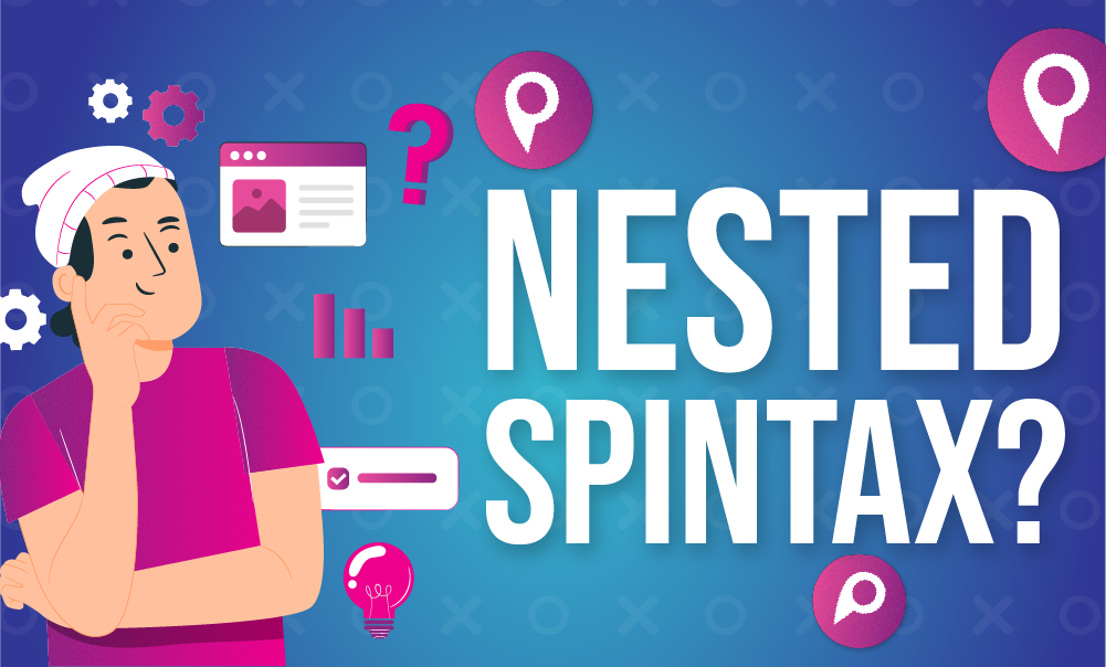 Person wondering what are Nested Spintax,.